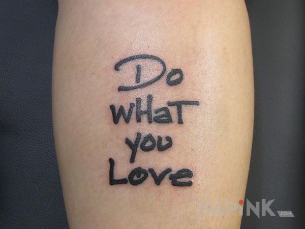 Tattoo Do what you love in lettering motif on the forearm