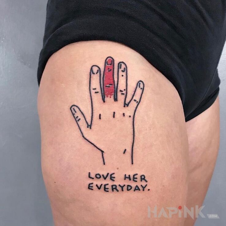 Tattoo Love her everyday 😂🤣🤣 in funny motif and ignorant style on the thigh
