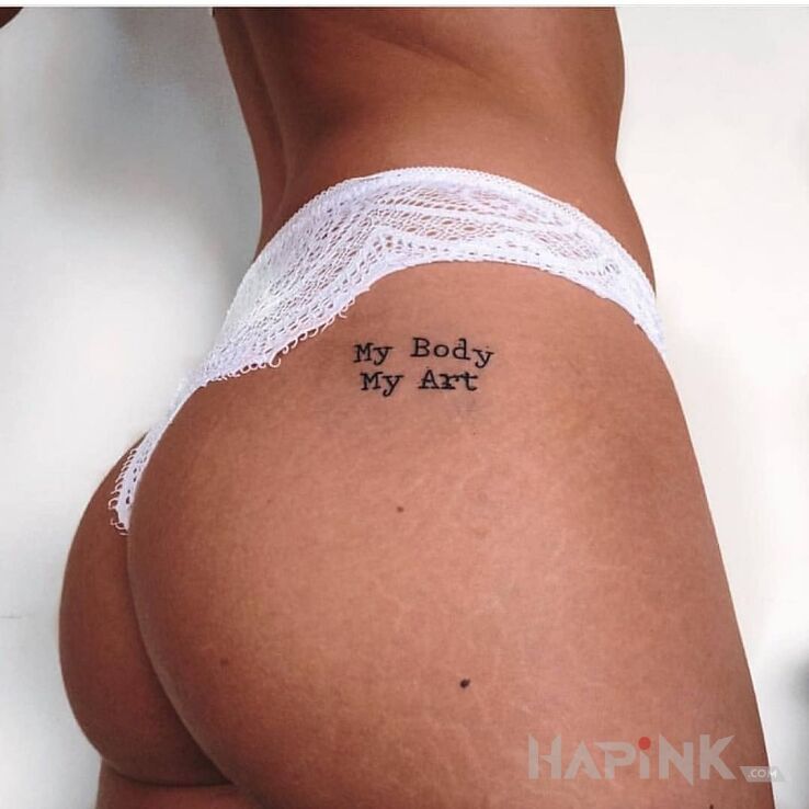 Tattoo My body my art in lettering motif and minimalistic style on the buttocks